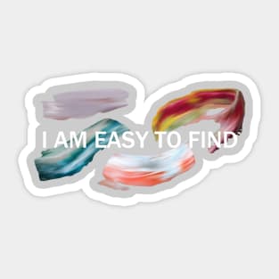 I Am Easy To Find 2 Sticker